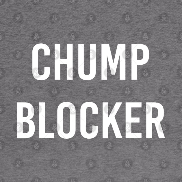 Chump Blocker by StickSicky
